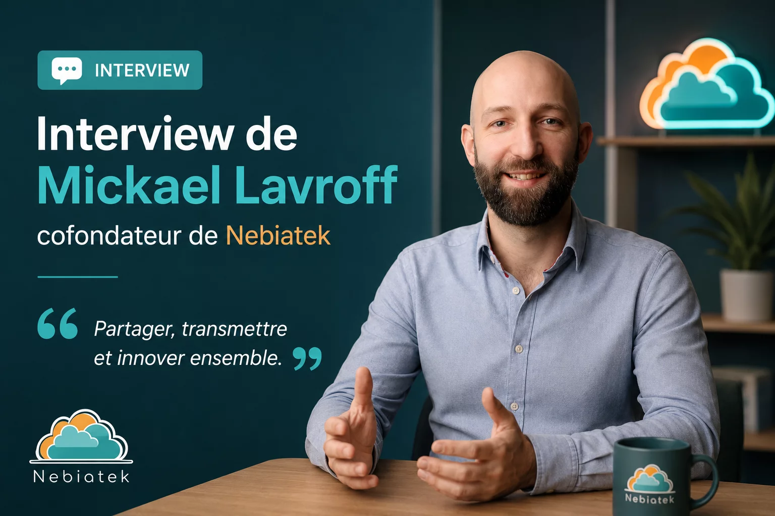 Interview de Mickael Lavroff cofondateur de Nebiatek.